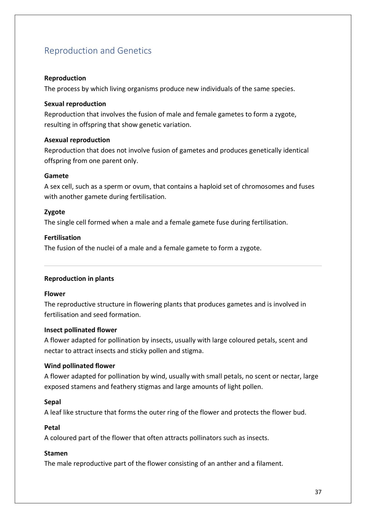 Definitions: reproduction and genetics, gametes and fertilisation through to flower parts (page 37)