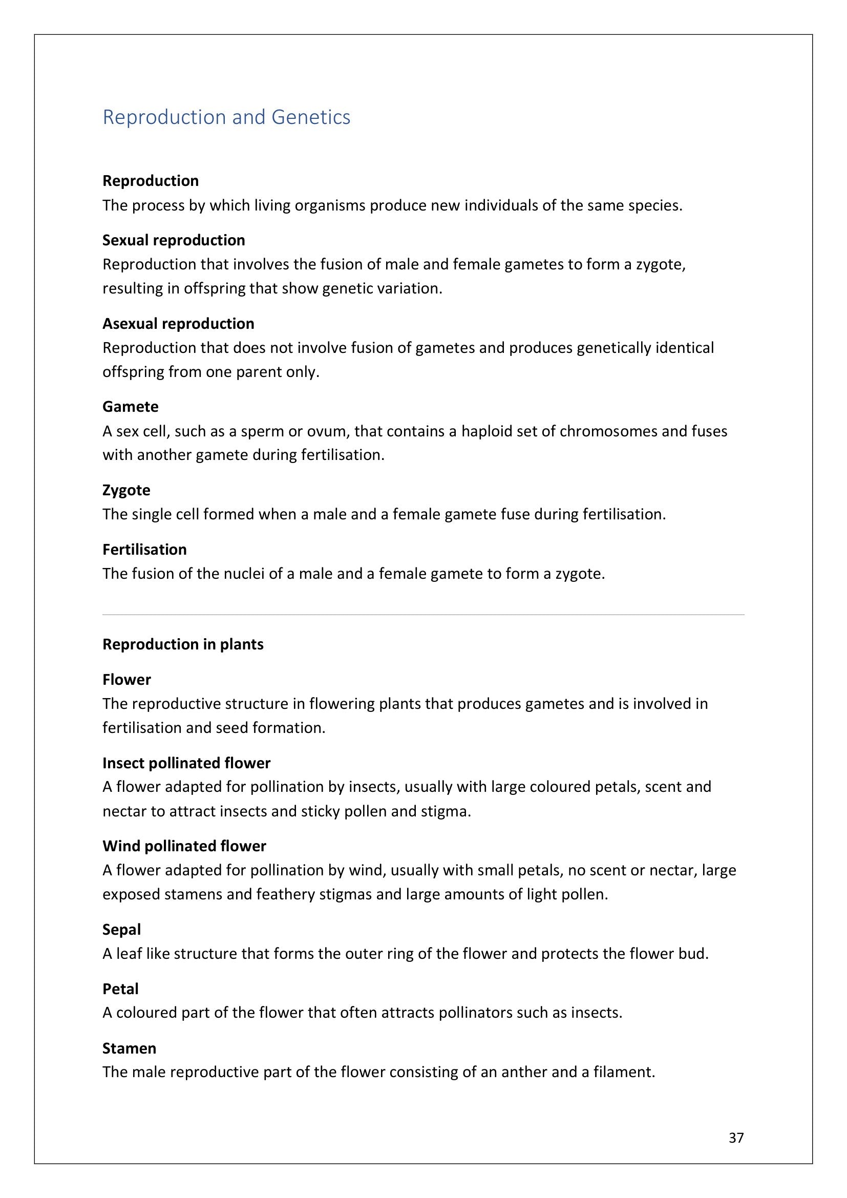 Definitions: reproduction and genetics, gametes and fertilisation through to flower parts (page 37)