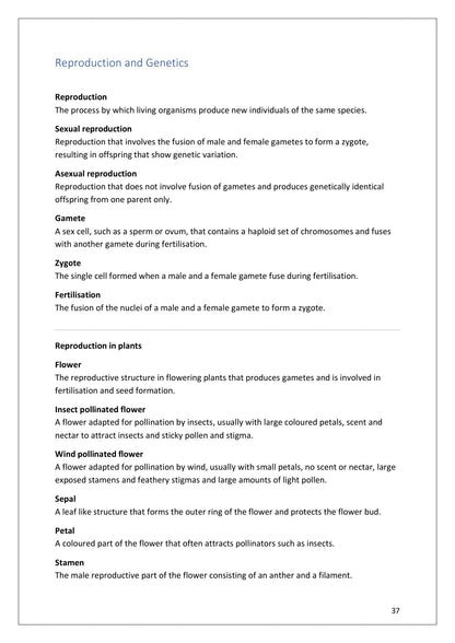 Definitions: reproduction and genetics, gametes and fertilisation through to flower parts (page 37)
